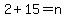 2%2B15=n