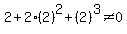 2%2B2%282%29%5E2%2B%282%29%5E3%3C%3E0