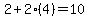 2%2B2%284%29=10