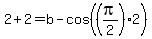 2%2B2=b-cos%28%28pi%2F2%292%29