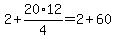 2%2B20%2F4%2A12=2%2B60