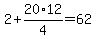 2%2B20%2F4%2A12=62