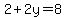 2%2B2y=8