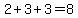 2%2B3%2B3=8