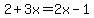 2%2B3x=2x-1