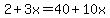 2%2B3x=40%2B10x
