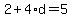 2%2B4%2Ad=5