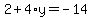 2%2B4%2Ay=-14