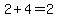2%2B4=2