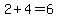 2%2B4=6