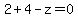 2%2B4-z=0