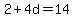 2%2B4d=14