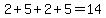 2%2B5%2B2%2B5=14
