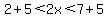2%2B5%3C2x%3C7%2B5
