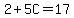 2%2B5C=17