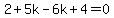 2%2B5k-6k%2B4=0