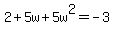 2%2B5w%2B5w%5E2=-3