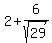 2%2B6%2Fsqrt%2829%29