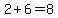 2%2B6=8