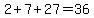 2%2B7%2B27=36