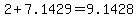 2%2B7.1429=9.1428