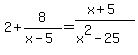2%2B8%2F%28x-5%29=%28x%2B5%29%2F%28x%5E2-25%29
