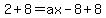 2%2B8=+ax-8%2B8