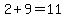 2%2B9=11