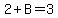 2%2BB=3