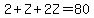 2%2BZ%2B2Z=80