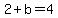 2%2Bb=4