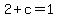2%2Bc=1