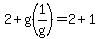 2%2Bg%281%2Fg%29=2%2B1
