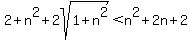 2%2Bn%5E2%2B2sqrt%281%2Bn%5E2%29%3Cn%5E2%2B2n%2B2