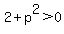 2%2Bp%5E2+%3E+0