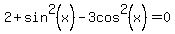 2%2Bsin%5E2%28x%29-3cos%5E2%28x%29=0