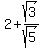 2%2Bsqrt%283%29%2Fsqrt%285%29