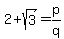 2%2Bsqrt%283%29=p%2Fq