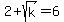 2%2Bsqrt%28k%29=6