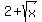 2%2Bsqrt%28x%29