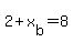 2%2Bx%5Bb%5D=8