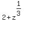 2%2Bz%5E%281%2F3%29%5E%22%22