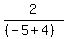 2%2F%28%28-5%2B4%29%29