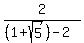 2%2F%28%281%2Bsqrt%285%29%29-2%29