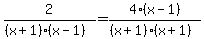 2%2F%28%28x%2B1%29%28x-1%29%29+=+4%28x-1%29%2F%28%28x%2B1%29%28x%2B1%29%29