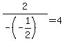 2%2F%28-%28-1%2F2%29%29=4