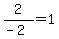 2%2F%28-2%29=1