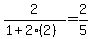 2%2F%281%2B2%282%29%29=2%2F5