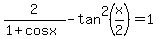 2%2F%281%2Bcosx%29+-+tan%5E2%28x%2F2%29+=+1