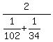 2%2F%281%2F102%2B1%2F34%29